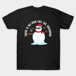 There Is No Man Like Snowman Funny T-Shirt